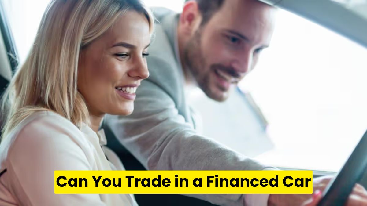 Can You Trade in a Financed Car? Here’s What You Need to Know